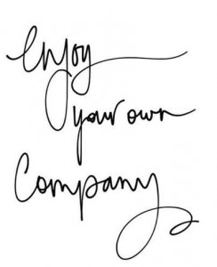 January 11, 2014 – Enjoy your own company!