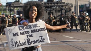 August 18, 2014 –  We need answers /\s Michael Brown