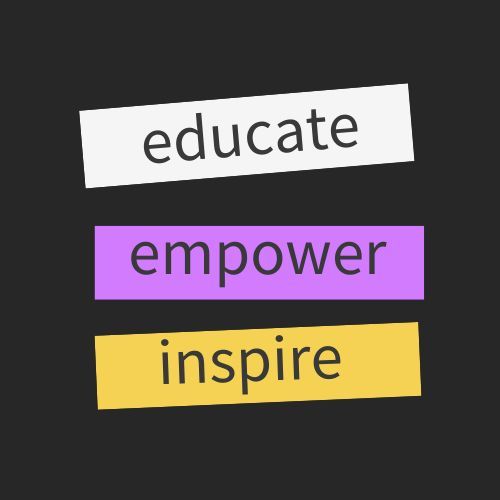 Educate, empower, inspire