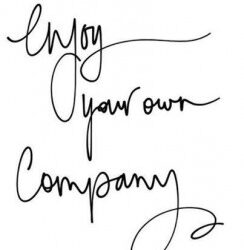 January 11, 2014 – Enjoy your own company!
